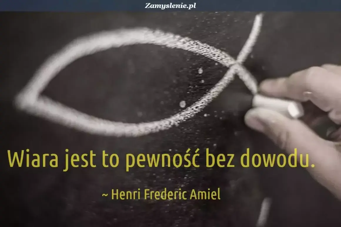 Rysunek ryby kredą na tablicy. "Wiara jest to pewność bez dowodu." - czym jest wiara, według Amiela.